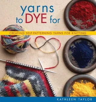 Yarns to Dye For: Creating self-patterning yarns for knitting